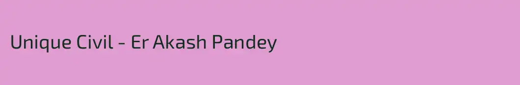 Unique Civil - Er Akash Pandey
